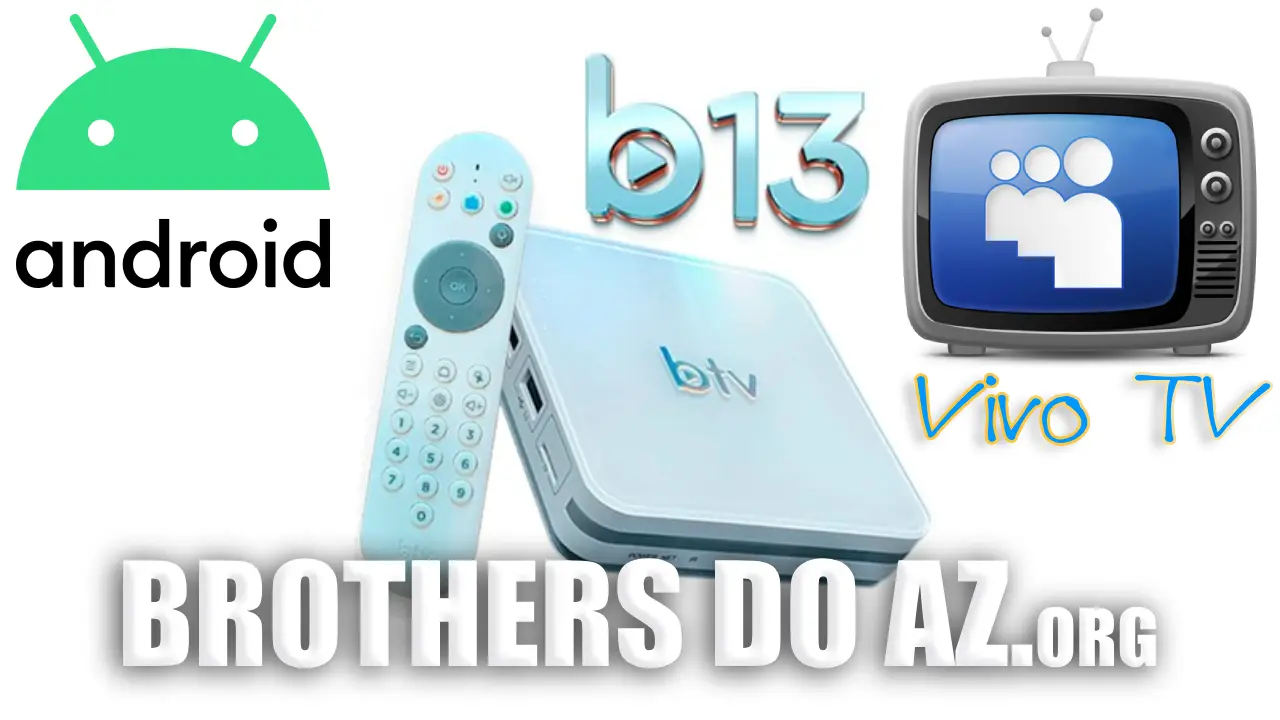 Leia mais sobre o artigo BTV B13 Atualização (Vivo Tv) V4.4 – 28/02/2026