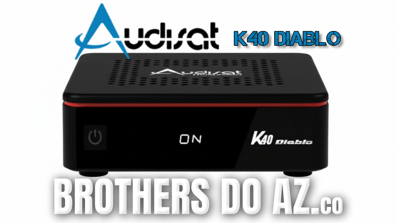 No momento, você está visualizando AudiSat K40 Atualização V1.0.32 – 09/04/2026